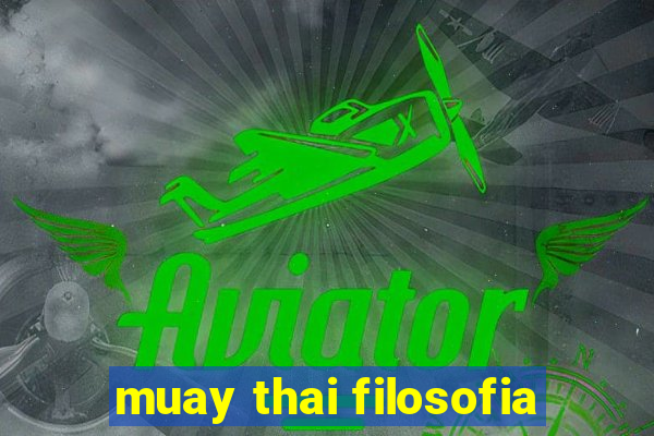 muay thai filosofia